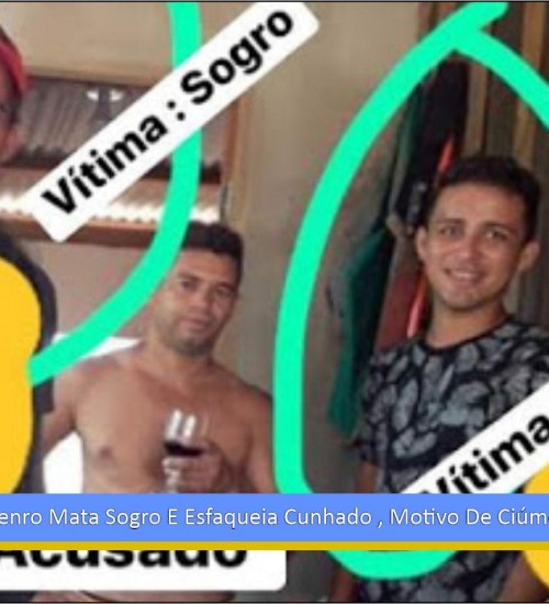Medicilândia: Genro Mata Sogro E Esfaqueia Cunhado , Motivo De Ciúmes