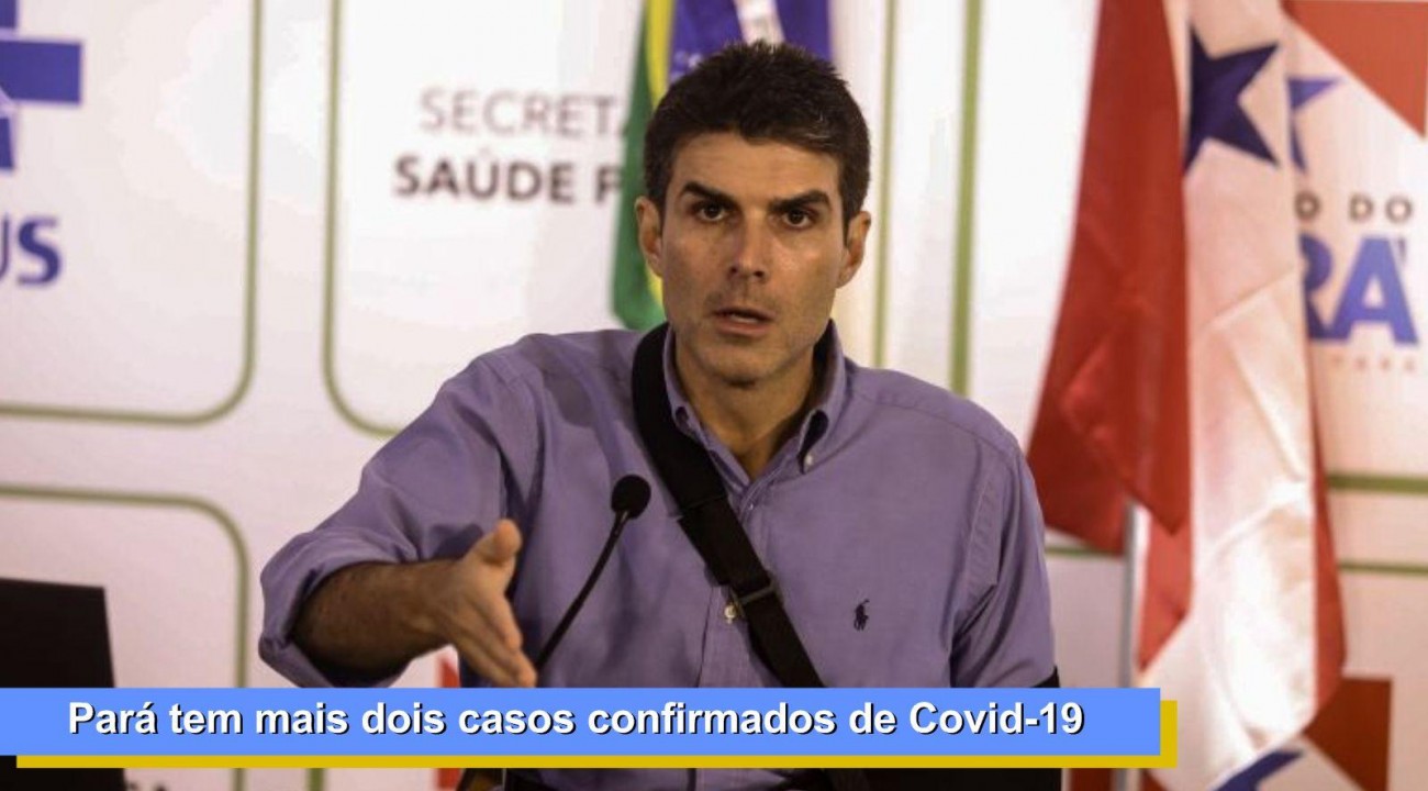 Pará tem mais dois casos confirmados de Covid-19 e governo incentiva população a continuar a prevenção
