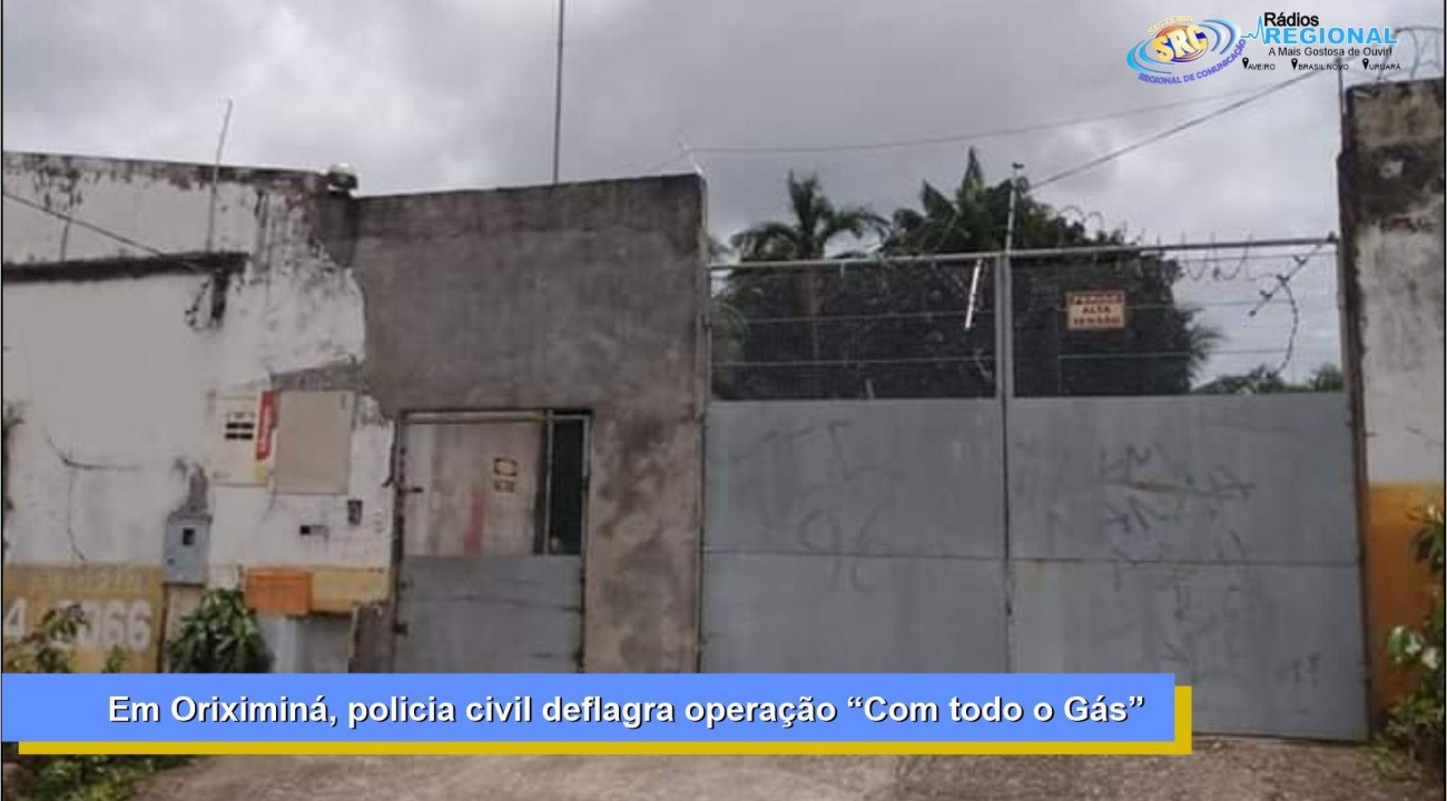 Em Oriximiná, policia civil deflagra operação “Com todo o Gás”