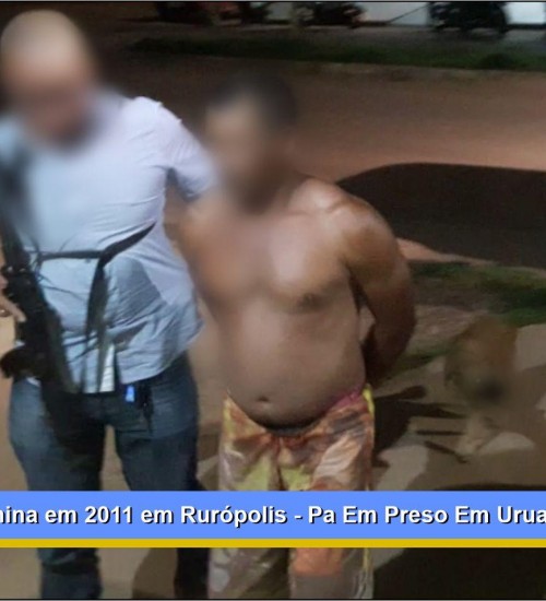Homem que estuprou menina de 11 anos em Rurópolis é preso na cidade de Uruará, crime ocorrido em 2011