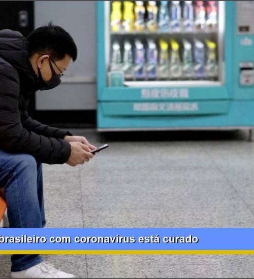 Primeiro paciente confirmado com coronavírus no Brasil está curado