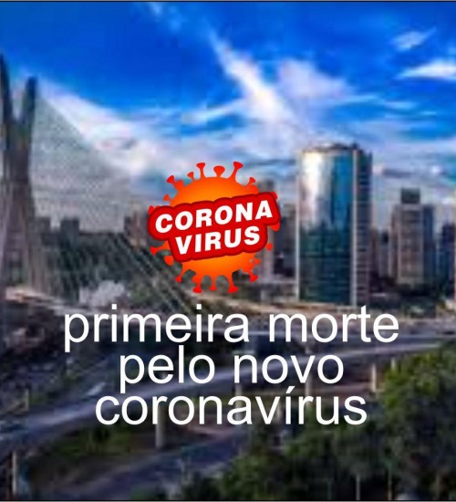 SP Registra a Primeira Morte Pelo Coronavírus no Brasil