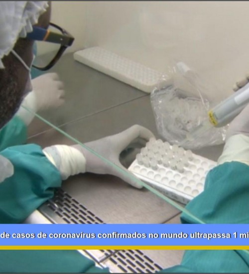 Número de casos de coronavírus confirmados no mundo ultrapassa 1 milhão